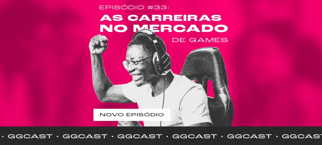 Capa do GG.Cast #33 sobre carreiras nos mercados de games.